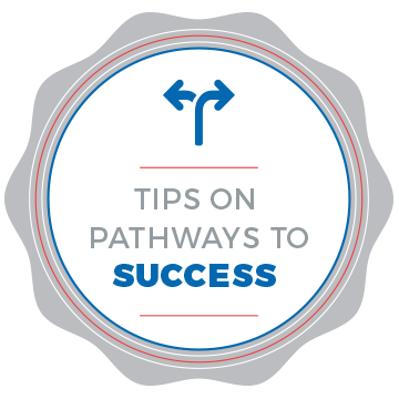 Tips on Pathways to Success